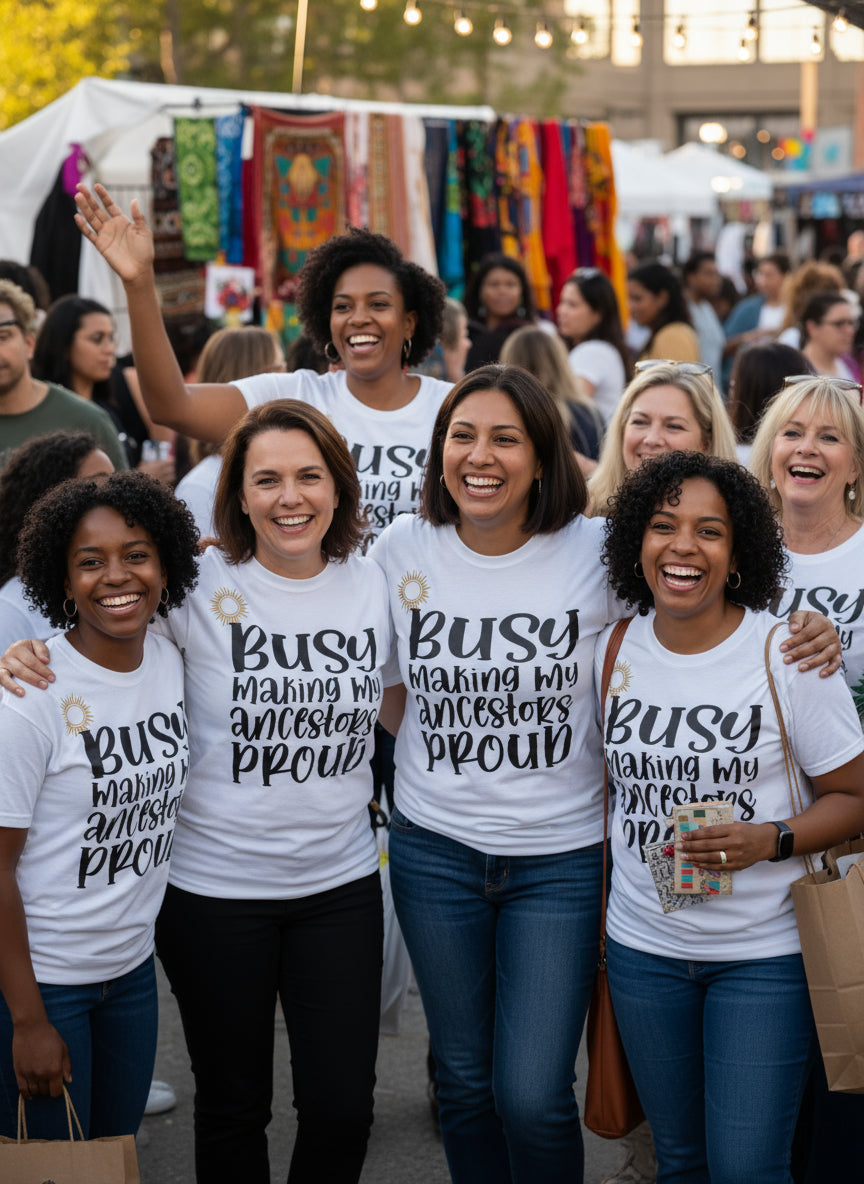Busy Making My Ancestors Proud Tee -Shirt
